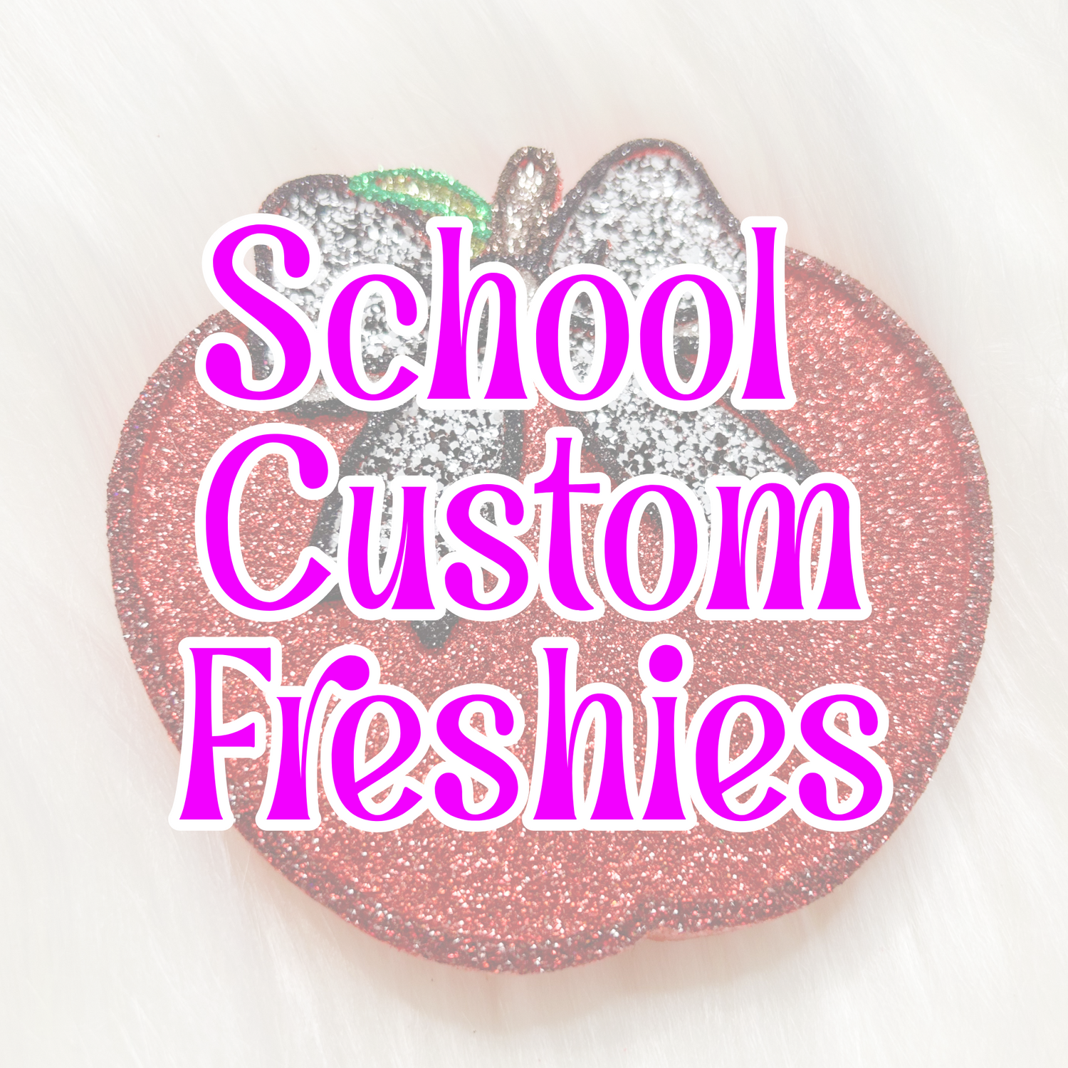 School Custom Freshie