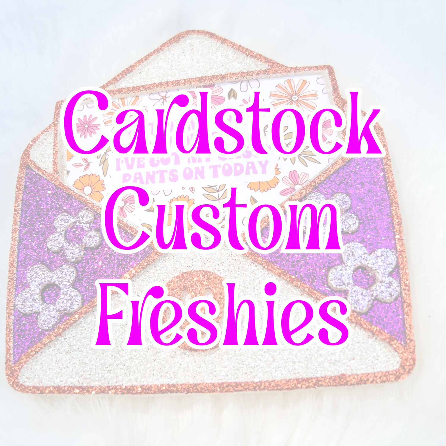 Cardstock Custom Freshies