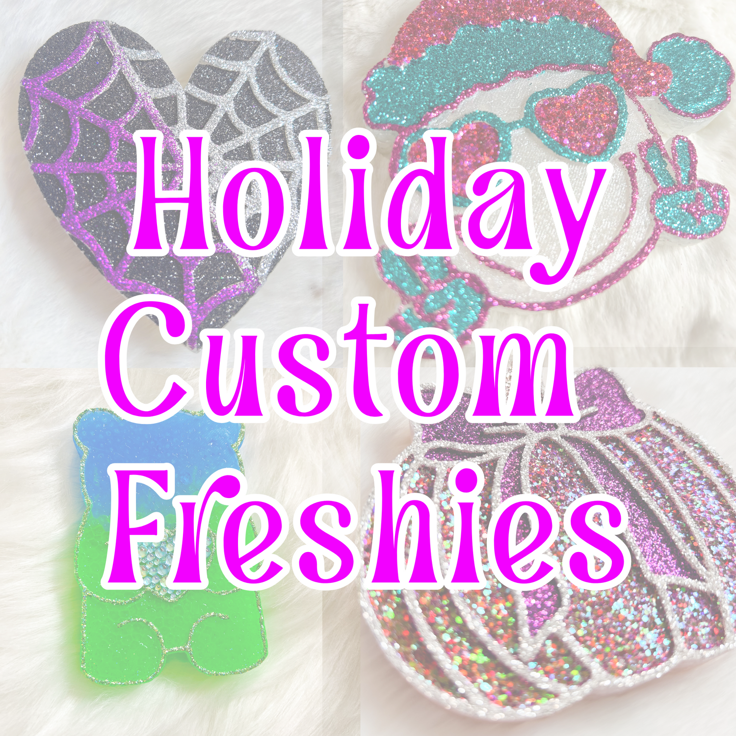 Holiday Custom Freshies