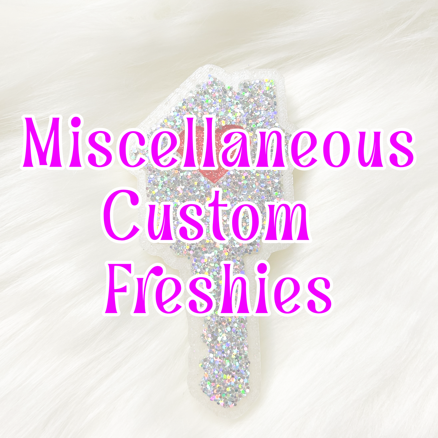 Miscellaneous Custom Freshies
